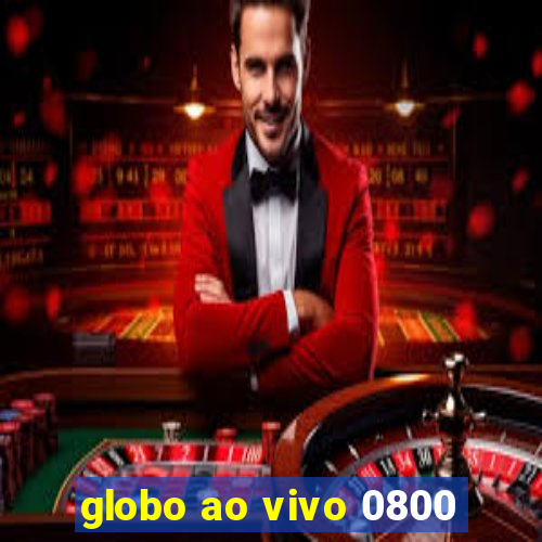 globo ao vivo 0800